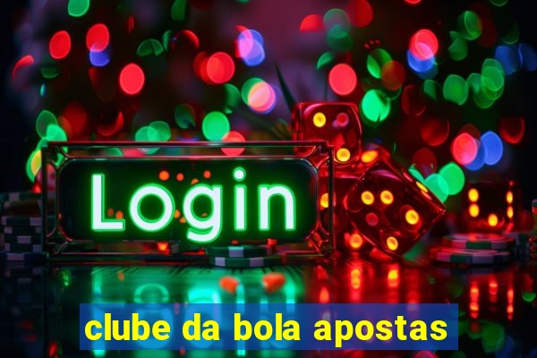 clube da bola apostas